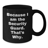 Load image into Gallery viewer, Funny Holiday Gifts for Security Guard Men Women Friends Coworkers, Because I Am The Security Guard That's Why. Black Coffee Mugs, Christmas Unique Gift Ideas - Additional