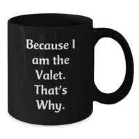 Load image into Gallery viewer, Valet Gifts for Men Funny Black Coffee Mugs Because I Am The Valet That's Why Gifts from Friends - Additional