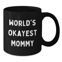 Load image into Gallery viewer, Funny Mommy Gifts from Mom, Unique Black Coffee Mug for Mommy Graduation, World's Okayest Mom - Additional