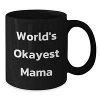 Load image into Gallery viewer, Mama Black Coffee Mug for Her Graduation Gift World's Okayest Mama - Additional