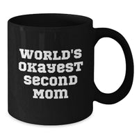 Load image into Gallery viewer, Funny Second Mom Gifts, World's Okayest Second Mom Black Coffee Mug for Graduation - Gifts from Family, Friends, or Coworkers - Additional