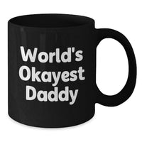 Load image into Gallery viewer, Funny World's Okayest Daddy Gift, Unique Graduation Unique Gifts from Family to Daddy, Black Coffee Mug for Men and Women - Additional