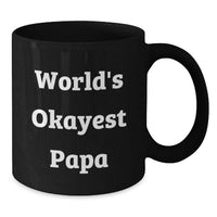 Load image into Gallery viewer, Funny Papa Gifts, Black Coffee Mug, World's Okayest Papa, Gifts for Papa from Family - Additional