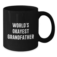 Load image into Gallery viewer, Funny Gifts for Grandfather, Best Grandfather Ever Black Coffee Mug, World's Okayest Grandfather Quote - Additional