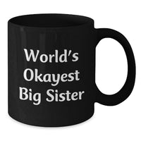 Load image into Gallery viewer, Funny Big Sister Gifts from Family, World's Okayest Big Sister Black Coffee Mug for Big Sister Graduation Unique Gifts from Family - Additional