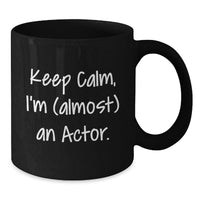 Load image into Gallery viewer, Funny Actor Gifts from Friends, Black Coffee Mugs for Actor Men, Keep Calm I'm (almost) An Actor Graduation Unique Gifts - Additional
