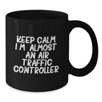 Load image into Gallery viewer, Funny Air Traffic Controller Gifts from Friends - Keep Calm, I'm almost an ATC Black Coffee Mug for Graduation Unique Gifts - Additional