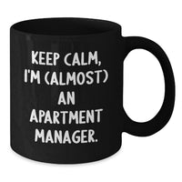 Load image into Gallery viewer, Funny Apartment Manager Gifts from Friends for Men - Black Coffee Mug, 'Keep Calm I'm (almost) An Apartment Manager' Graduation Unique Gifts - Additional