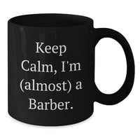Load image into Gallery viewer, Funny Barber Gifts for Men - Keep Calm I'm Almost a Barber Black Coffee Mug, Unique Graduation Gifts from Friends to Family - Additional
