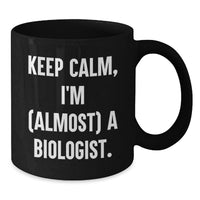 Load image into Gallery viewer, Funny Biologist Gifts for Graduation, Black Coffee Mug, 'Keep Calm I'm (almost) A Biologist' - Additional