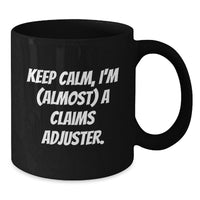 Load image into Gallery viewer, Funny Claims Adjuster Gifts from Family for Graduation Unique Mug Keep Calm I'm (almost) A Claims Adjuster. - Additional