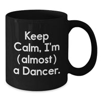 Load image into Gallery viewer, Funny Dancer Gifts for Friends from Men, Women, Coworkers, Family - Keep Calm I'm (Almost) A Dancer Dancer Black Coffee Mug - Additional