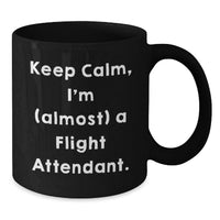 Load image into Gallery viewer, Flight Attendant Humor Black Coffee Mug - 'Keep Calm, I'm (almost) A Flight Attendant.' Gifts from Men to Flight Attendant Friends for Graduation Unique - Additional