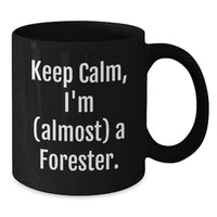Load image into Gallery viewer, Funny Forester Gifts, Black Coffee Mug, Keep Calm I'm Almost A Forester, Unique Graduation Unique Gifts for Forester, Men, Women, Friends, Coworkers, Family - Additional