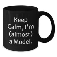 Load image into Gallery viewer, Funny Model Gifts from Friends, Black Coffee Mug, Keep Calm I'm (almost) A Model, Perfect Graduation Unique Gifts - Additional