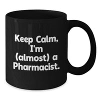Load image into Gallery viewer, Calm Pharmacist Novelty Mug Birthday Gift for Friends - Additional