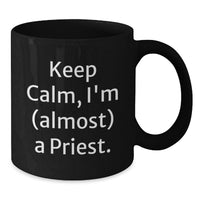 Load image into Gallery viewer, Funny Priest Gifts, Black Coffee Mugs for Graduation, Keep Calm I'm Almost A Priest, Gifts from Family to Priest - Additional