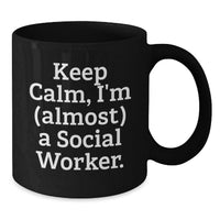 Load image into Gallery viewer, Funny Social Worker Gifts for Friends, Cute Black Coffee Mug for Men Women Coworkers - Keep Calm I'm almost A Social Worker - Additional