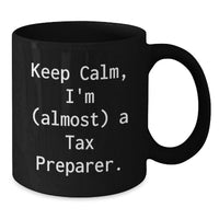 Load image into Gallery viewer, Tax Preparer Mug for Him Birthday Gift - Keep Calm, I'm (Almost) A Tax - Additional