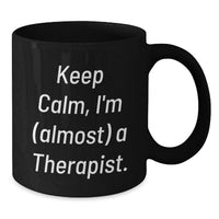 Load image into Gallery viewer, Funny Therapist Gifts for Men, Keep Calm I'm (almost) A Therapist, Birthday Unique Mugs for Women Friends - Additional