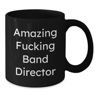 Load image into Gallery viewer, Funny Band Director Gifts from Friends for Men - Amazing 'F--king' Quote Black Coffee Mug, Graduation Unique Gifts - Additional
