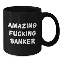 Load image into Gallery viewer, Banker Black Coffee Mug for Him Birthday Gift – Amazing F**king Banker - Additional