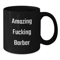 Load image into Gallery viewer, Barber Keepsake Black Coffee Mug for Him Graduation Gift Amazing F**king - Additional