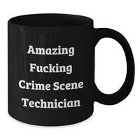 Load image into Gallery viewer, Funny Crime Scene Technician Gifts - Amazing Crime Scene Technician Quote Black Coffee Mug, Birthday Unique Gifts from Friends to Crime Scene Technician - Additional
