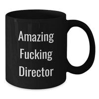 Load image into Gallery viewer, Funny Quotes Director Gifts from Friends for Director Black Coffee Mug, Amazing F--king Director Humor Graduation Unique Gifts, Funny Black Coffee Mug for Director - Additional