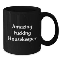 Load image into Gallery viewer, Funny Housekeeper Gift: Amazing F--king Housekeeper Quote on Black Coffee Mug, Gifts from Friends for Housekeeper&#39;s Birthday - Additional
