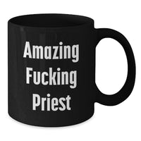 Load image into Gallery viewer, Funny Amazing Priest Black Coffee Mug Gifts from Men Friends to Priest Birthday Unique Gifts - Additional

