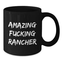 Load image into Gallery viewer, Funny Rancher Gifts from Family for Graduation Unique Black Coffee Mugs with Amazing F--king Rancher Quote, Black Ceramic Mug, 11oz or 15oz, Microwave and Dishwasher Safe - Additional