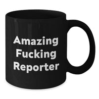 Load image into Gallery viewer, Funny Gifts from Friends for Reporter Graduation Unique Black Coffee Mugs - 'Amazing F--king Reporter' Quote - Additional