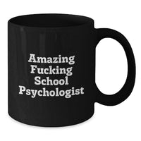 Load image into Gallery viewer, Funny School Psychologist Gifts from Friends, Unique Black Coffee Mug for School Psychologist, Amazing 'F--king' School Psychologist Quote, Graduation Unique Gifts for School Psychologist - Additional