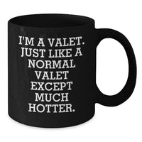 Load image into Gallery viewer, Funny Valet Gifts from Friends Christmas Unique Black Coffee Mugs for Valet &#39;I&#39;m A Valet. Just Like A Normal Valet Except Much Hotter.&#39; - Additional
