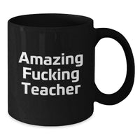 Load image into Gallery viewer, Funny Teacher Gifts from Men to Awesome Teacher, Black Coffee Mug for Graduation Unique, Amazing F--king Teacher Quote - Additional