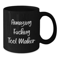 Load image into Gallery viewer, Funny Tool Maker Gifts for Men from Friends - Amazing F--king Tool Maker, Unique Black Coffee Mugs for Graduation - Additional