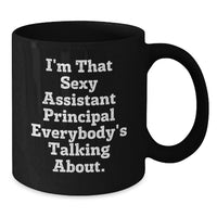 Load image into Gallery viewer, Funny Gifts from Friends for the Assistant Principal I'm That Sexy Everybody's Talking About Black Coffee Mug - Additional