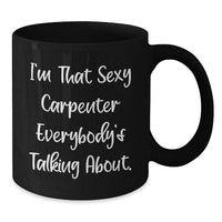 Load image into Gallery viewer, Funny Carpenter Quote Black Coffee Mug Gifts from Men to Friends for Graduation Unique - Additional
