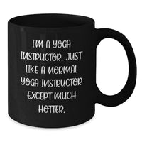Load image into Gallery viewer, Funny Yoga Instructor Birthday Unique Gift for Her from Friends - &#39;I&#39;m A Yoga Instructor... Much Hotter&#39; Quote Black Coffee Mug - Additional
