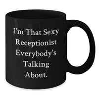 Load image into Gallery viewer, Funny Gifts from Friends to Receptionist Graduation Unique Mugs Black Coffee for Sexy Receptionists Everybody's Talking About - Additional