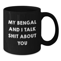 Load image into Gallery viewer, Bengal Cat Gifts for Friends, Funny Coffee Mugs for Graduation from Friends, My Bengal And I Talk Shit About You - Additional
