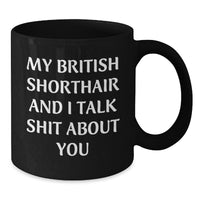 Load image into Gallery viewer, British Shorthair Cat Lover Gifts Funny Quote Black Coffee Mugs from Friends for Graduation Unique Gifts - Additional
