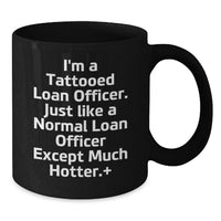 Load image into Gallery viewer, Funny Loan Officer Gifts from Friends for Men, Unique Birthday Unique Gifts for a Hot Loan Officer, Black Coffee Mug with Quote 'I'm A Tattooed Loan Officer' - Additional