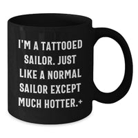 Load image into Gallery viewer, Funny Sailor Gifts for Men - Black Coffee Mug - I'm A Tattooed Sailor - Ideal Gift for Sailor Friends Graduation - Additional