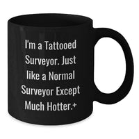 Load image into Gallery viewer, Funny Surveyor Gifts for Men - I'm A Tattooed Surveyor Gifts from Friends - Black Coffee Mug for Surveyor Enthusiasts on Birthday Unique Gifts - Additional