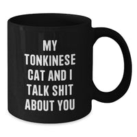 Load image into Gallery viewer, Tonkinese Cat Gifts for Men, Funny Black Coffee Mug, My Tonkinese Cat And I Talk Shit About You, Graduation Unique Gifts from Family - Additional
