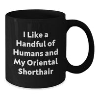 Load image into Gallery viewer, Funny Oriental Shorthair Cat Gifts from Men, Unique Graduation Gifts for Oriental Shorthair Cat Lovers, Black Coffee Mug with a Handful of Humans Quote - Additional