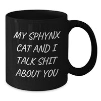 Load image into Gallery viewer, Sphynx Cat Gifts Funny Quote Black Coffee Mugs for Sphynx Cat Lovers Friends and Family Unique Gifts from Men to Women - Additional
