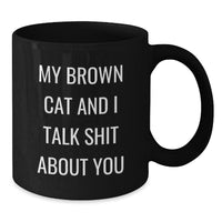 Load image into Gallery viewer, Funny Brown Cat Gifts for Men from Friends and Family, Brown Cat and I Talk Shit About You Quote on Black Coffee Mug, Graduation Unique Gifts - Additional
